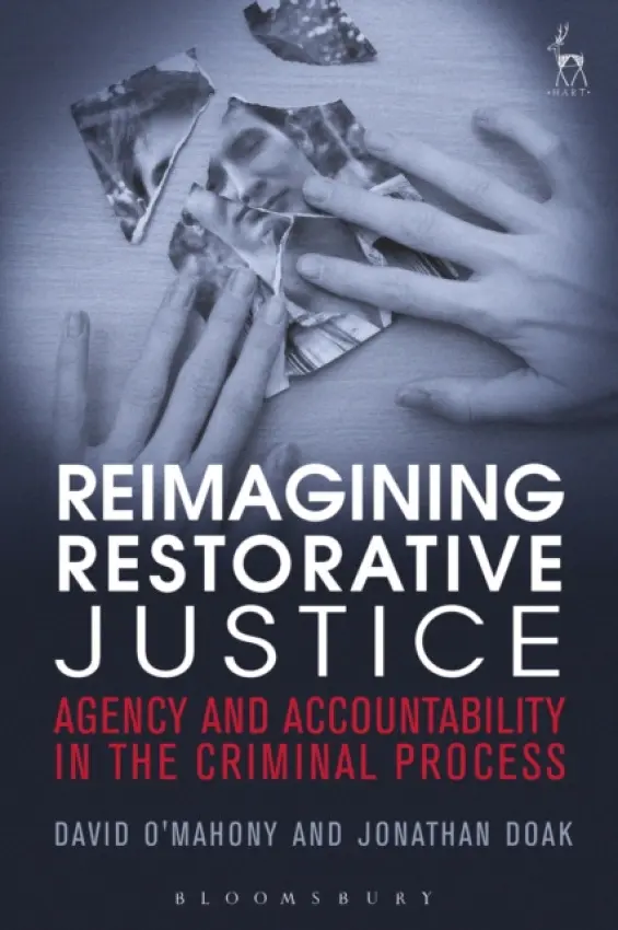 Reimagining Restorative Justice - O'Mahony, Dr David a Doak, Dr Jonathan