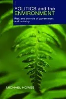 Politics and the Environment - Howes, Michael a University, Griffith a Australia