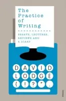 Practice of Writing - Lodge, David
