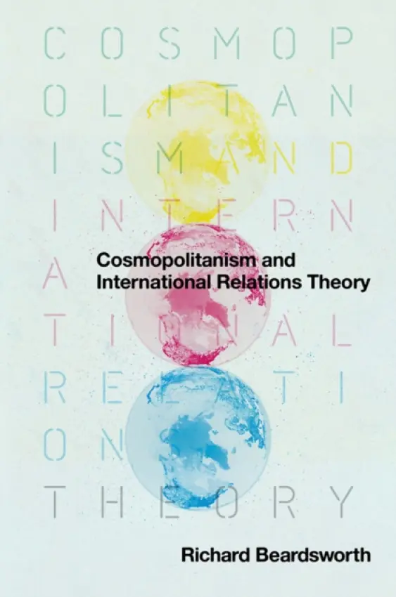 Cosmopolitanism and International Relations Theory - Beardsworth, Richard (American University of Paris)