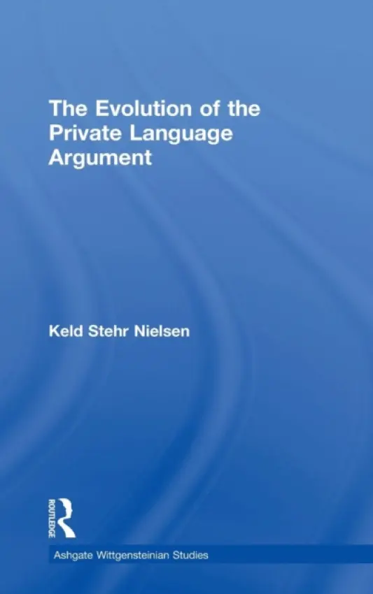 Evolution of the Private Language Argument - Nielsen, Keld Stehr