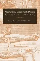 Mechanism, Experiment, Disease - Bertoloni Meli, Domenico (Indiana University)