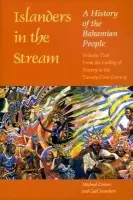 Islanders in the Stream v. 2; From the Ending of Slavery to the Twenty-first Century - Craton, Michael a Saunders, Gail