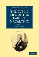 Some Account of the Public Life, and a Selection from the Unpublished Writings, of the Earl of Macartney - Barrow, John a Macartney, George