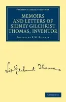 Memoirs and Letters of Sidney Gilchrist Thomas, Inventor - Thomas, Sidney Gilchrist
