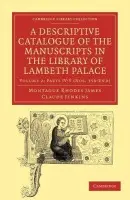 Descriptive Catalogue of the Manuscripts in the Library of Lambeth Palace - James, Montague Rhodes a Jenkins, Claude