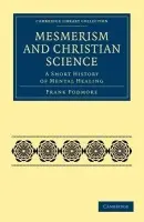 Mesmerism and Christian Science - Podmore, Frank