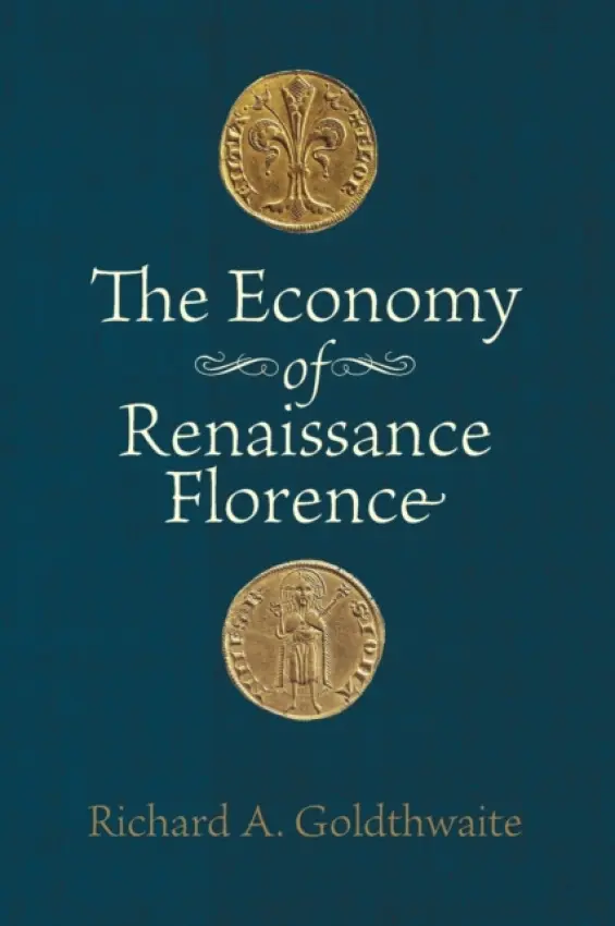 Economy of Renaissance Florence - Goldthwaite, Richard A. (Department of History)