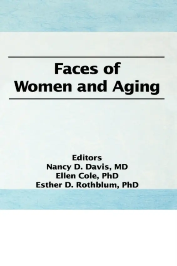 Faces of Women and Aging - Cole, Ellen (Alaska-Pacific University, Anchorage, AK, USA) a Rothblum, Esther D (San Diego State University, San Diego, CA, USA) a Davis, Nancy C