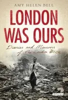 London Was Ours - Bell, Amy Helen