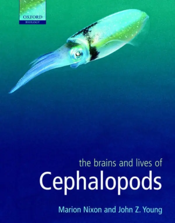 Brains and Lives of Cephalopods - Nixon, Marion (, Honorary Research Fellow, Birkbeck College, University of London) a Young (Deceased), John Z. (, Emeritus Professor of Anatomy, University College, London)