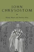 John Chrysostom - Allen, Pauline a Mayer, Wendy