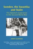 Sweden, the Swastika and Stalin - Gilmour, John (Honorary Fellow in Scandinavian Studies, University of Edinburgh)