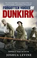 Forgotten Voices of Dunkirk - Levine, Joshua