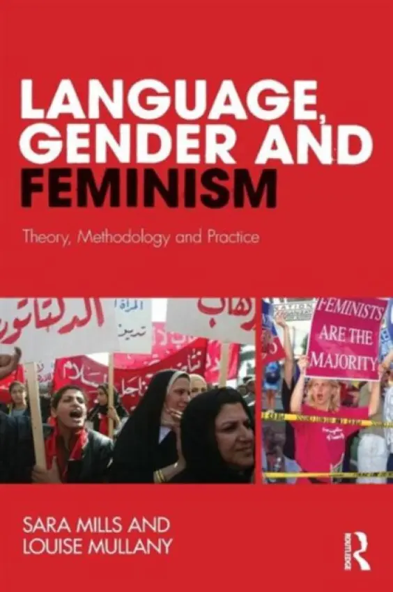 Language, Gender and Feminism - Mills, Sara a Mullany, Louise (University of Nottingham, UK)