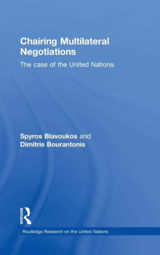 Chairing Multilateral Negotiations - Blavoukos, Spyros (Athens University of Economics and Business, Greece) a Bourantonis, Dimitris