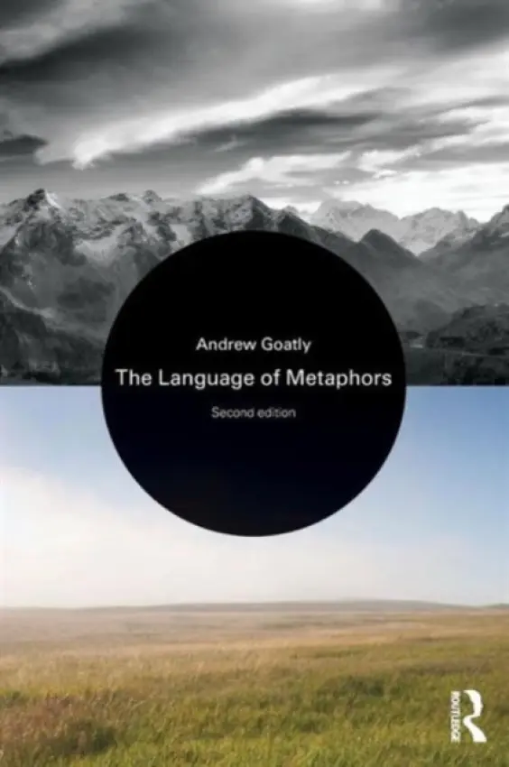 Language of Metaphors - Goatly, Andrew (Lingnan University, Hong Kong)