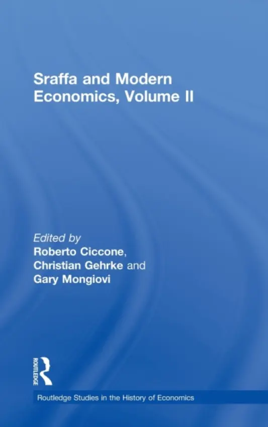 Sraffa and Modern Economics Volume II - Ciccone, Roberto (University of Rome, Italy) a Gehrke, Christian (Karl-Franzens University, Graz, Austria) a Mongiovi, Gary (St John's University, USA)