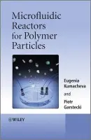 Microfluidic Reactors for Polymer Particles - Kumacheva, Eugenia (Department of Chemistry) a Garstecki, Piotr