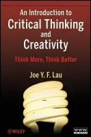Introduction to Critical Thinking and Creativity - Lau, Joe Y. F. (University of Hong Kong)