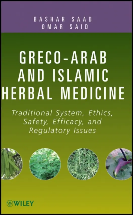 Greco-Arab and Islamic Herbal Medicine - Saad, Bashar a Said, Omar