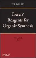 Fiesers' Reagents for Organic Synthesis, Volume 26 - Ho, Tse-Lok (The NutraSweet Co.)
