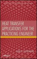 Heat Transfer Applications for the Practicing Engineer - Theodore, Louis
