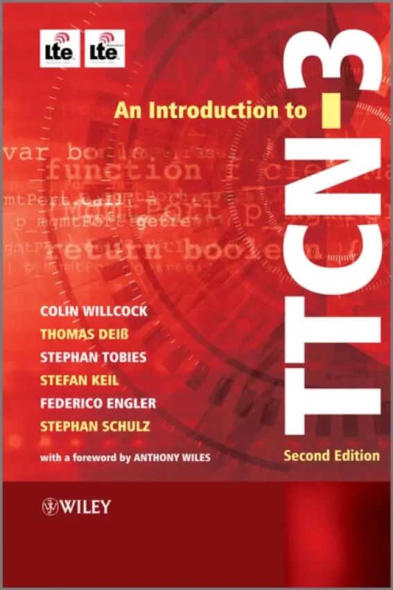 Introduction to TTCN-3 - Willcock, Colin (Nokia) a DeiĂź, Thomas (Nokia GmbH) a Tobies, Stephan (Nokia GmbH) a Keil, Stefan (Nokia GmbH) a Engler, Federico (Nokia GmbH) a Schulz, Stephan (Conformiq)