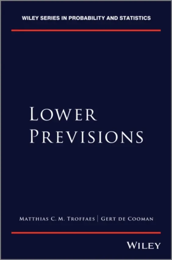 Lower Previsions - Troffaes, Matthias C. M. (Durham University, UK) a Cooman, Gert de (Ghent University)