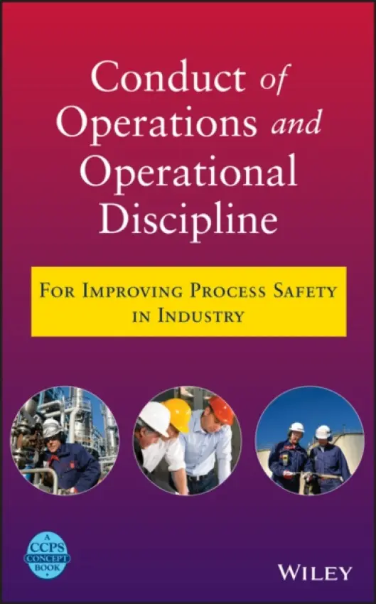 Conduct of Operations and Operational Discipline - CCPS (Center for Chemical Process Safety)