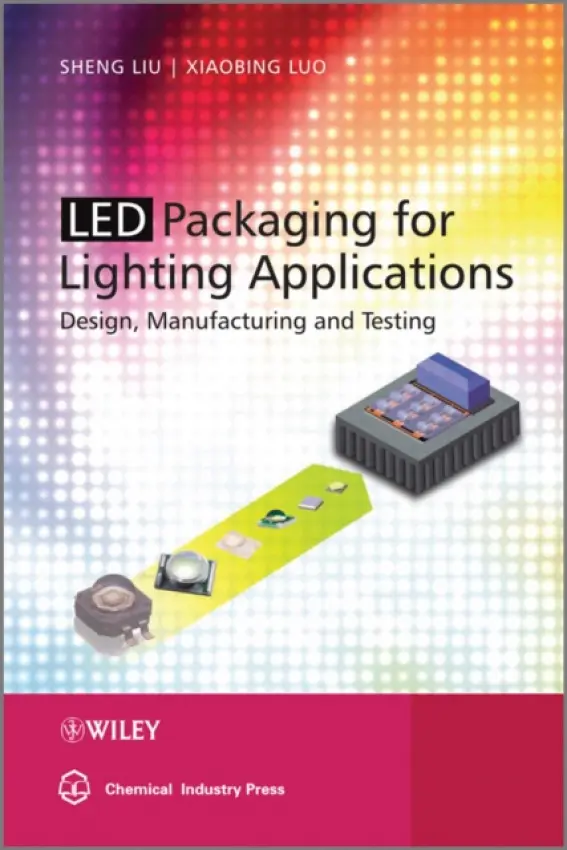 LED Packaging for Lighting Applications - Liu, Shen (Huazhong University of Science and Technology, Wuhan, Hubei, China) a Luo, Xiaobing (Huazhong University of Science and Technology, Wuhan, Hubei, China)