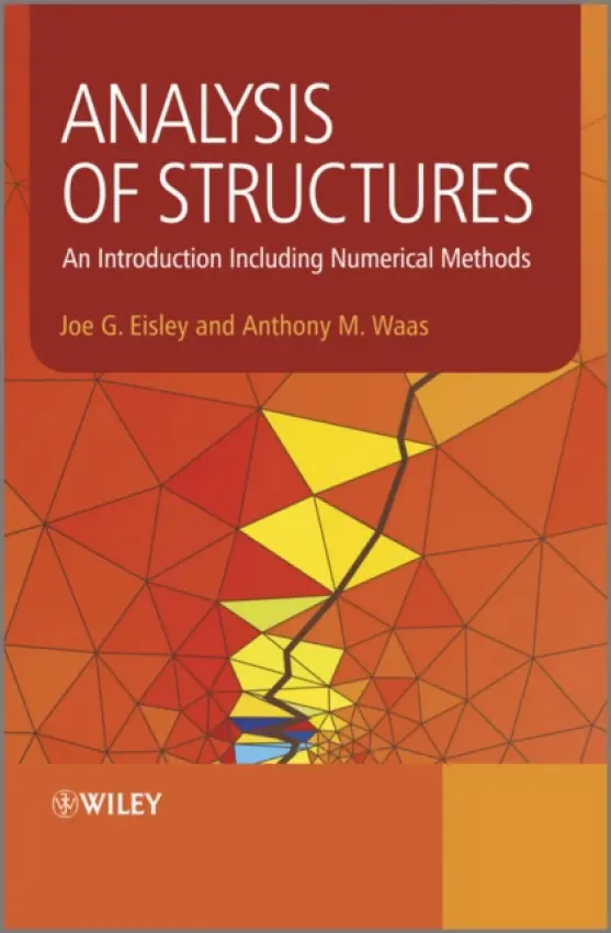 Analysis of Structures - Eisley, Joe G. (University of Michigan) a Waas, Antony M. (University of Michigan)