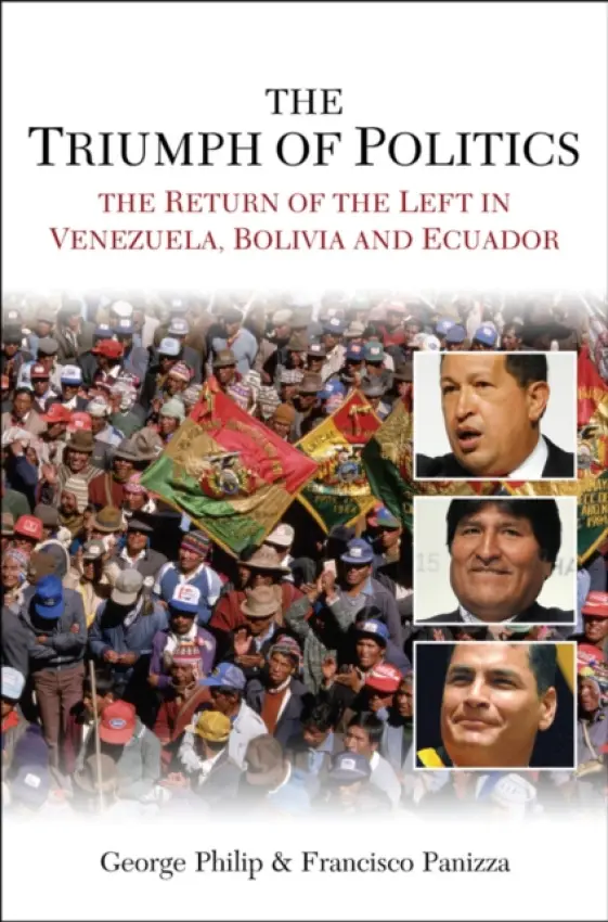 Triumph of Politics - Philip, George (London School of Economics and Political Science) a Panizza, Francisco (London School of Economics and Political Science)