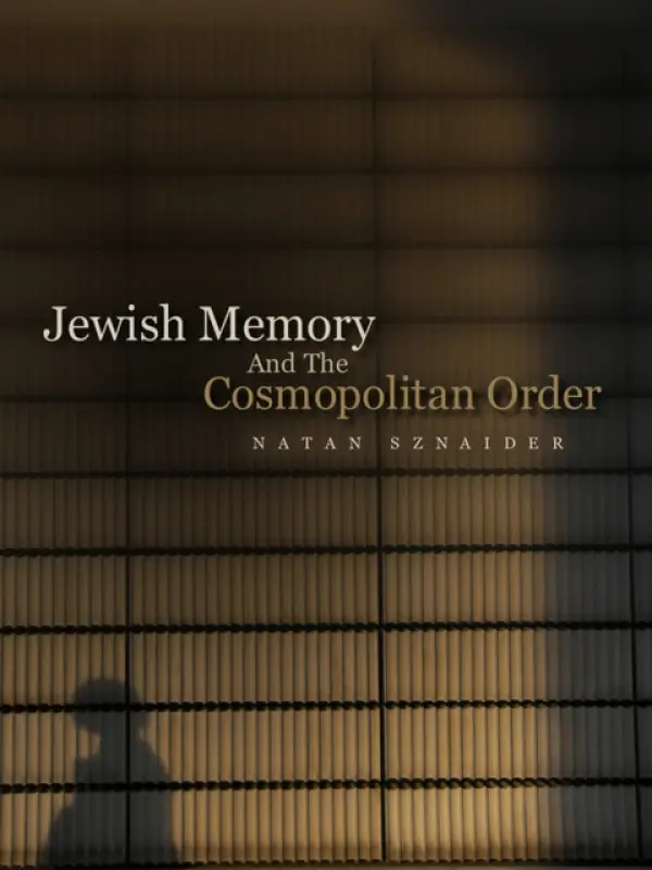 Jewish Memory And the Cosmopolitan Order - Sznaider, Natan
