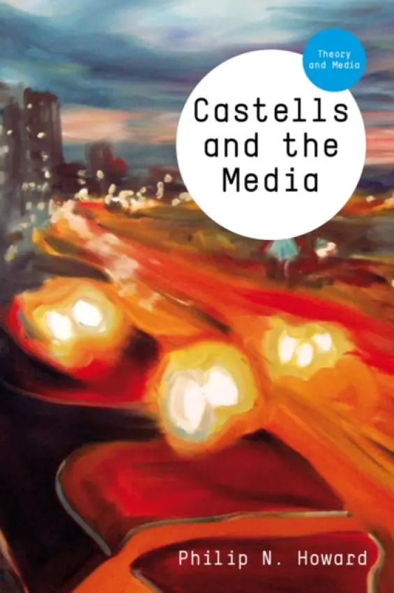 Castells and the Media - Howard, Philip N. (University of Washington)