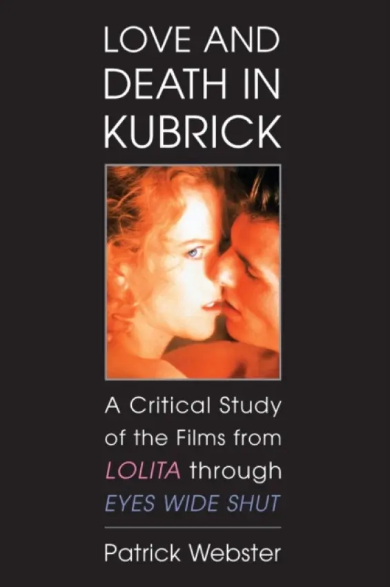 Love and Death in Kubrick - Webster, Patrick