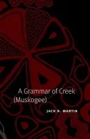 Grammar of Creek (Muskogee) - Martin, Jack B.