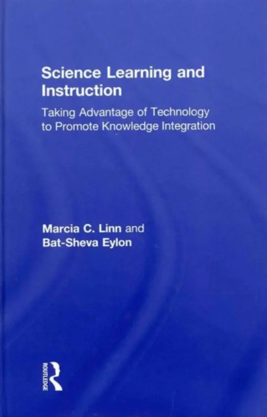 Science Learning and Instruction - Linn, Marcia C. (University of California at Berkeley, USA) a Eylon, Bat-Sheva