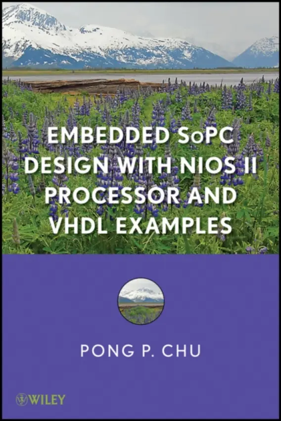 Embedded SoPC Design with Nios II Processor and VHDL Examples - Chu, Pong P. (Cleveland State University)