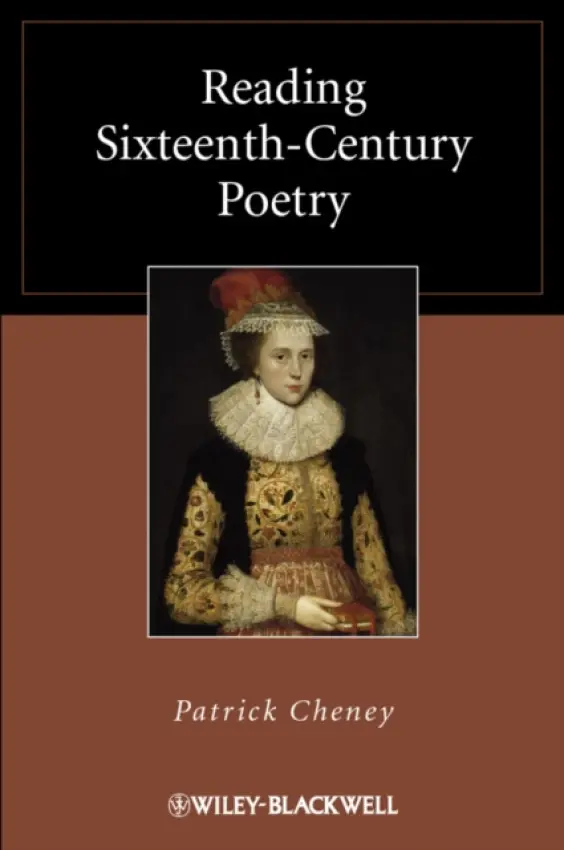 Reading Sixteenth-Century Poetry - Cheney, Patrick (Pennsylvania State University, USA)