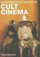 Cult Cinema - Mathijs, Ernest (University of British Columbia, Canada) a Sexton, Jamie (Northumbria University, UK)