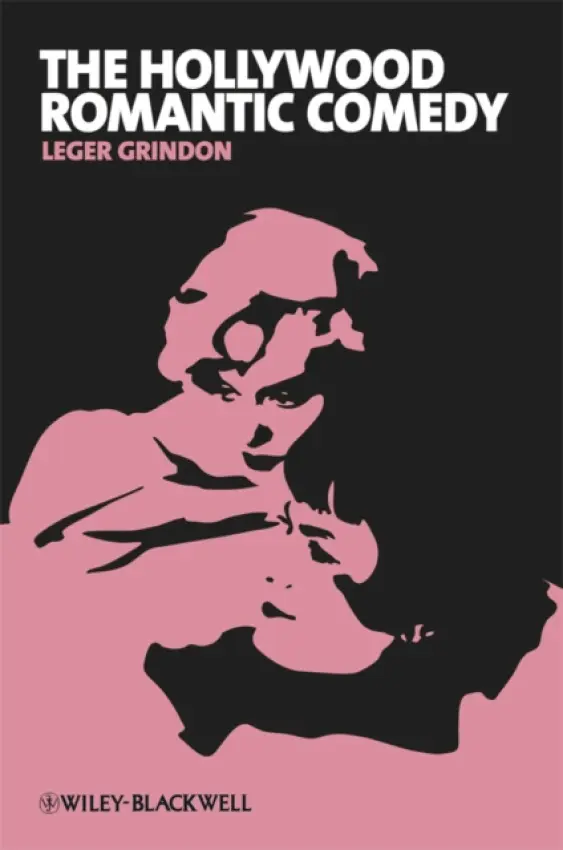 Hollywood Romantic Comedy - Grindon, Leger (Middlebury College, USA)