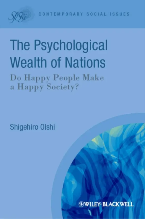 Psychological Wealth of Nations - Oishi, Shigehiro (University of Virginia, USA)