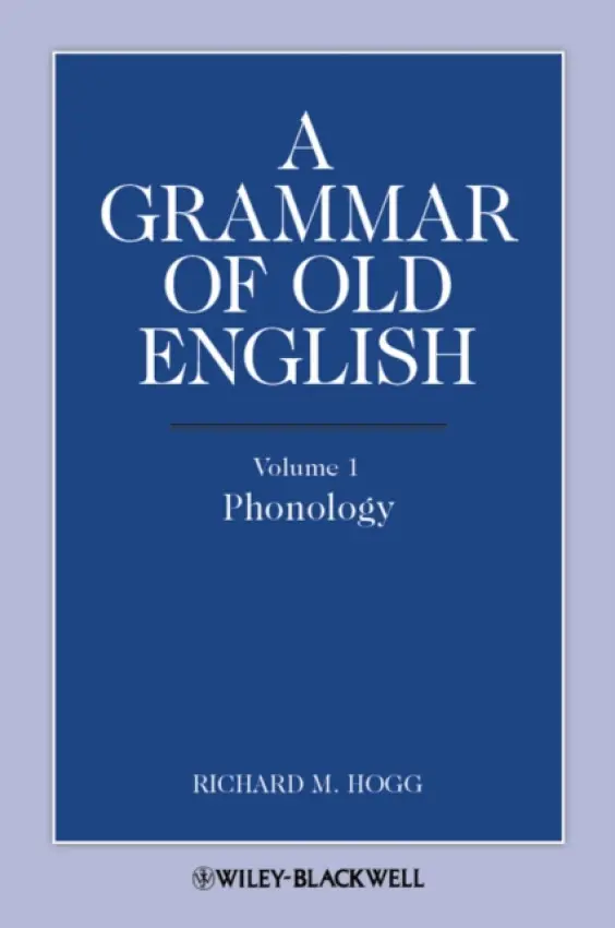 Grammar of Old English, Volume 1 - Hogg, Richard M. (Late of University of Manchester, UK)