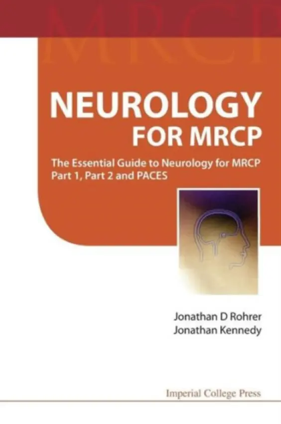 Neurology For Mrcp: The Essential Guide To Neurology For Mrcp Part 1, Part 2 And Paces - Kennedy, Jonathan (Ucl Inst Of Neurology, Queen Square, Uk) a Rohrer, Jonathan D (Ucl Inst Of Neurology, Queen Square, Uk)