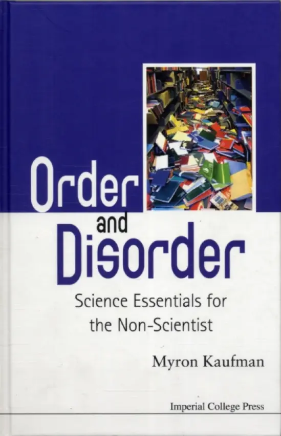 Order And Disorder: Science Essentials For The Non-scientist - Kaufman, Myron (Emory Univ, Usa)