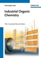 Industrial Organic Chemistry - Arpe, Hans-Jurgen (retired, formerly, Hoechst AG, Frankfurt, Germany)