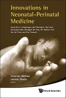 Innovations In Neonatal-perinatal Medicine: Innovative Technologies And Therapies That Have Fundamentally Changed The Way We Deliver Care For The Fetu