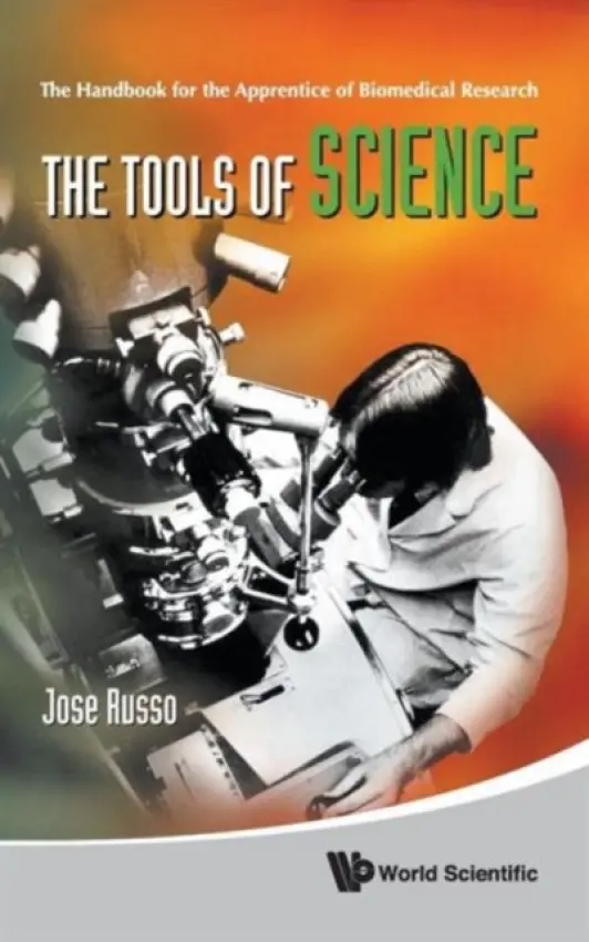 Tools Of Science, The: The Handbook For The Apprentice Of Biomedical Research - Russo, Jose (Fox Chase Cancer Center-temple Health, Usa)