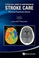 Practical Guide To Comprehensive Stroke Care, A: Meeting Population Needs